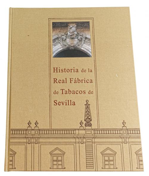 "HISTORIA DE LA REAL FABRICA DE TABACOS DE SEVILLA"