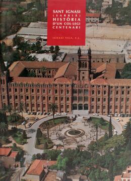 266 - "SANT IGNASI (SARRIÀ) HISTORIA D'UN COLEGI CENTENARI"