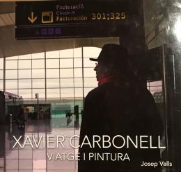 1255 - "XAVIER CARBONELL: VIATGE I PINTURA"