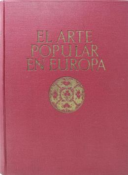 220 - "EL ARTE POPULAR EN EUROPA"