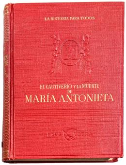 254 - "EL CAUTIVERIO Y LA MUERTE DE MARIA ANTONIETA"