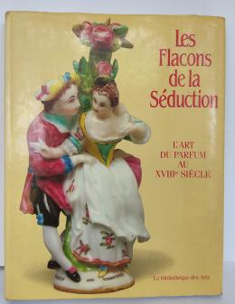 302 - LES FLACONS DE LA SÉDUCTION:  L’ART DU PARFUM AU XVIIIe