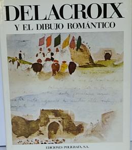 107 - DELACROIX Y EL DIBUJO ROMÁNTICO.  