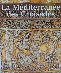277 - LA MEDITERRANÉE DES CROISADES.
