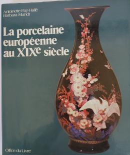 285 - LA PORCELAINE EUROPÉENNE AU XIXe SIÈCLE.  
