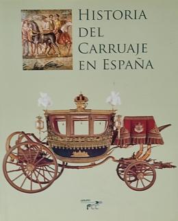 242 - HISTORIA DEL CARRUAJE EN ESPAÑA.