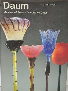 102 - DAUM:  MASTERS OF FRENCH DECORATIVE GLASS.
