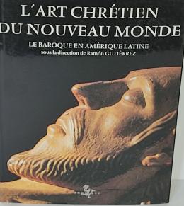 28 - L'ART CHRÉTIEN DU NOUVEAU MONDE:  LE BAROQUE EN AMÉRIQUE
