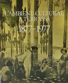 321 - L¿AMBIENT CULTURAL A TERRASSA (1877-1977).