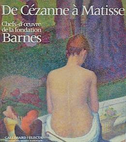 103 - DE CÉZANNE À MATISSE: CHEFS-D’OEUVRE DE LA FONDATION BARNES