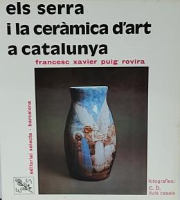 208 - ELS SERRA I LA CERÀMICA D¿ART A CATALUNYA.