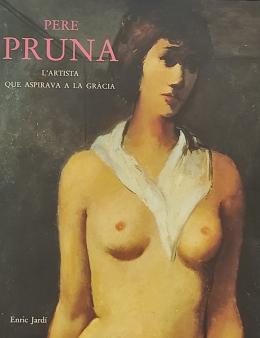 370 - PERE PRUNA, EL ARTISTA QUE ASPIRAVA A LA GRÀCIA.