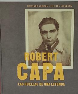394 - ROBERT CAPA, LAS HUELLAS DE UNA LEYENDA