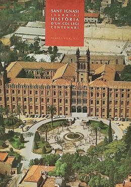 398 - SANT IGNASI DE SARRIÀ. HISTÒRIA D’UN COL.LEGI CENTENARI