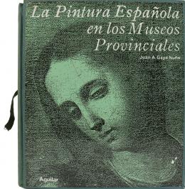258 - "LA PINTURA ESPAÑOLA EN LOS MUSEOS PROVINCIALES"