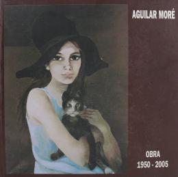 230 - "AGUILAR MORÉ OBRA 1950-2005"