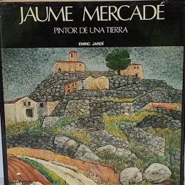 252 - "JAUME MERCADÉ, PINTOR DE UNA TIERRA"