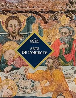 266 - "L'ART GÒTIC A CATALUNYA: ARTS DE L'OBJECTE"