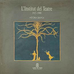 269 - "L'INSTITUT DEL TEATRE:  HISTÒRIA GRÀFICA (1913-1988)"