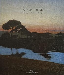 271 - "UN PAÍS IDEAL:  EL PAISATGE SIMBOLISTA A FRANÇA"