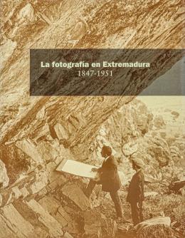 267 - "LA FOTOGRAFÍA EN EXTREMADURA 1847-1951"