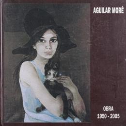 583 - AGUILAR MORÉ, OBRA 1950-2005