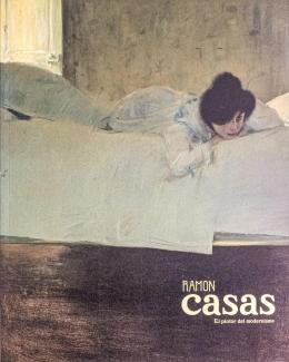 516 - "RAMON CASAS, EL PINTOR DEL MODERNISME"