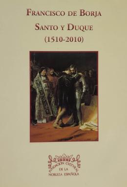 135 - FRANCISCO DE BORJA, SANTO Y DUQUE (1510-2010).