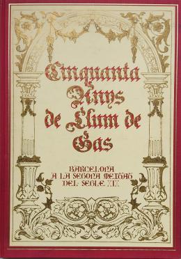 158 - CINQUANTA ANYS DE LLUM DE GAS: BARCELONA ...