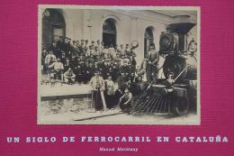 209 - UN SIGLO DE FERROCARRIL EN CATALUÑA.  
