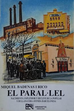 257 - EL PARAL.LEL: NACIMIENTO, ESPLENDOR Y DECLIVE ...