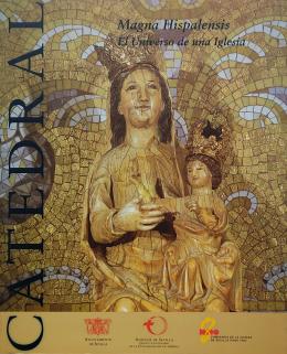 268 - MAGNA HISPALENSIS:  EL UNIVERSO DE UNA IGLESIA. 