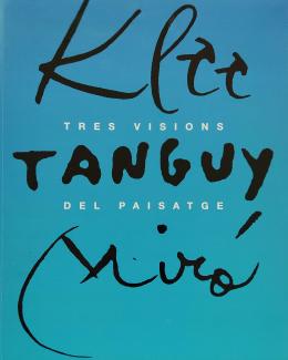 29 - KLEE, TANGUY, MIRÓ:  TRES VISIONS DEL PAISATGE.   