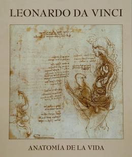 309 - LEONARDO DA VINCI:  ANATOMÍA DE LA VIDA.  