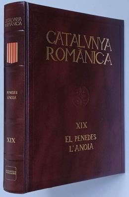 332 - CATALUNYA ROMÀNICA:  EL PENEDÈS. L’ANOIA.  