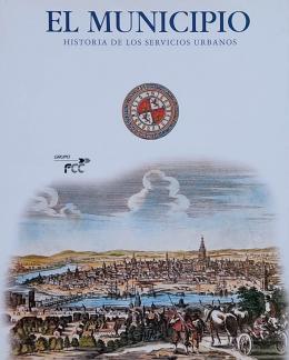 348 - EL MUNICIPIO:  HISTORIA DE LOS SERVICIOS URBANOS.   