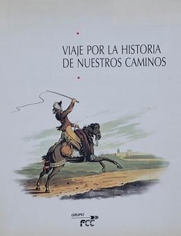 350 - VIAJE POR LA HISTORIA DE NUESTROS CAMINOS. 