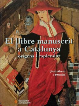 37 - EL LLIBRE MANUSCRIT A CATALUNYA:  ORÍGENS I ESPLENDOR.