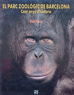 55 - EL PARC ZOOLÒGIC DE BARCELONA:  CENT ANYS D’HISTÒRIA.  