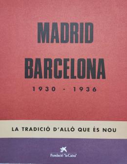 80 - MADRID-BARCELONA (1930-1936): LA TRADICIÓ D’ALLÒ QUE ÉS NOU.
