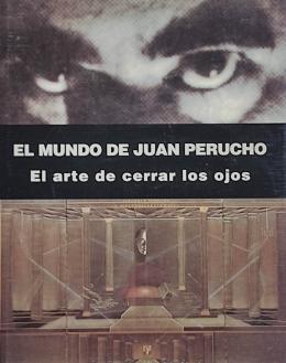 368 - EL ARTE DE CERRAR LOS OJOS: EL MUNDO DE JOAN PERUCHO.  