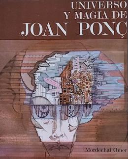 445 - UNIVERSO Y MAGIA DE JOAN PONÇ.   