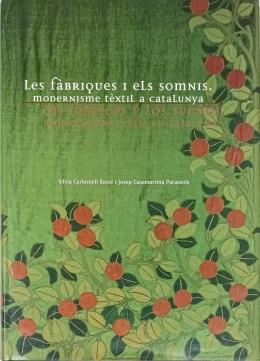 321  -  "LES FÁBRIQUES I ELS SOMNIS. MODERNISME TÈXTIL A CATALUNYA"