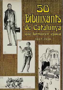 117  -  50 DIBUIXANTS DE CATALUNYA QUE FORMAREN ÈPOCA (1867-1936).
