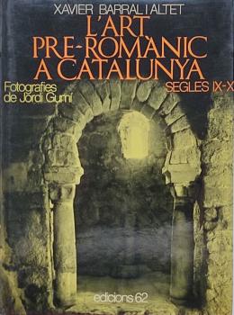 139  -  L&#39;ART PRE-ROMÀNIC A CATALUNYA.  SEGLES IX-X