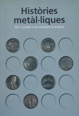 148  -  HISTÒRIES METÀL.LIQUES:  ART I PODER A LA MEDALLA EUROPEA.  
