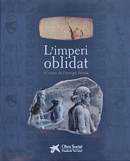 417  -  L&#39;IMPERI OBLIDAT:  EL MÓN DE L&#39;ANTIGA PÈRSIA.  