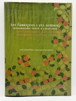 484  -  LES FÁBRIQUES I ELS SOMNIS. MODERNISME TÈXTIL A CATALUNYA