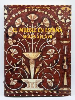 471  -  EL MUEBLE EN ESPAÑA SIGLOS XVI-XVII