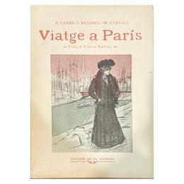 600 - R. CASAS. S. RUSIÑOL. M. UTRILLO; VIATGE A PARIS